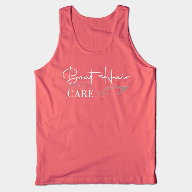 Boat Hair Don't Care Tank Top by LeesaMay